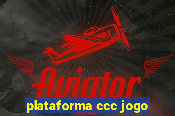 plataforma ccc jogo